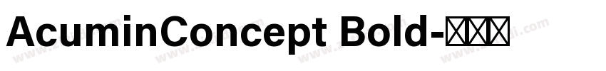 AcuminConcept Bold字体转换